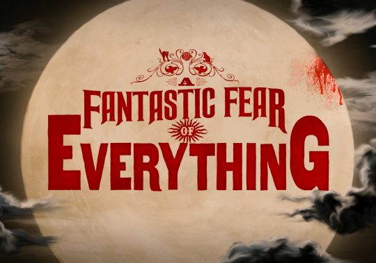 A Fantastic Fear of Everything